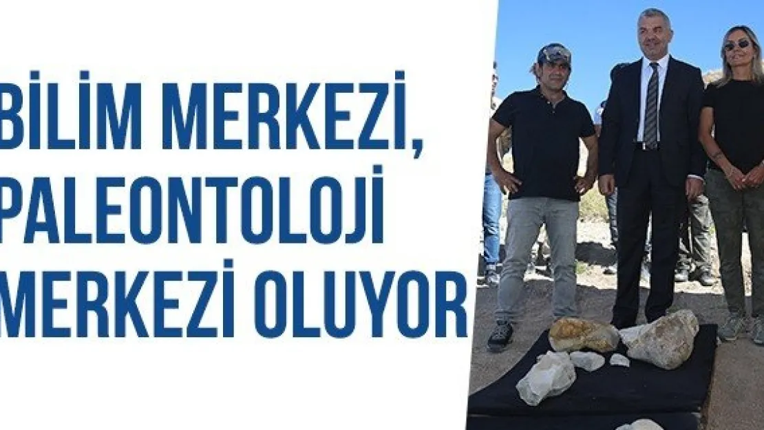 Bilim Merkezi, Paleontoloji Merkezi Oluyor