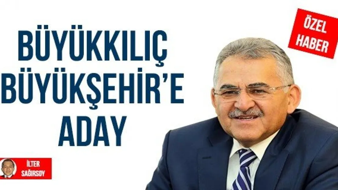 BÜYÜKKILIÇ BÜYÜKŞEHİR'E ADAY