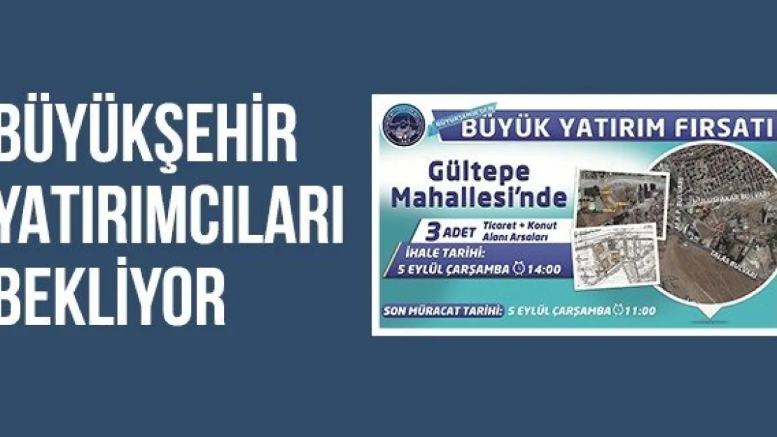 Büyükşehir yatırımcıları bekliyor