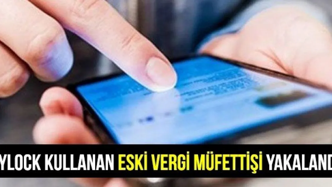 Bylock Kullanan Eski Vergi Müfettişi Yakalandı