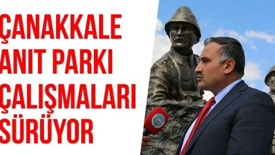 Çanakkale Anıt Parkı çalışmaları sürüyor