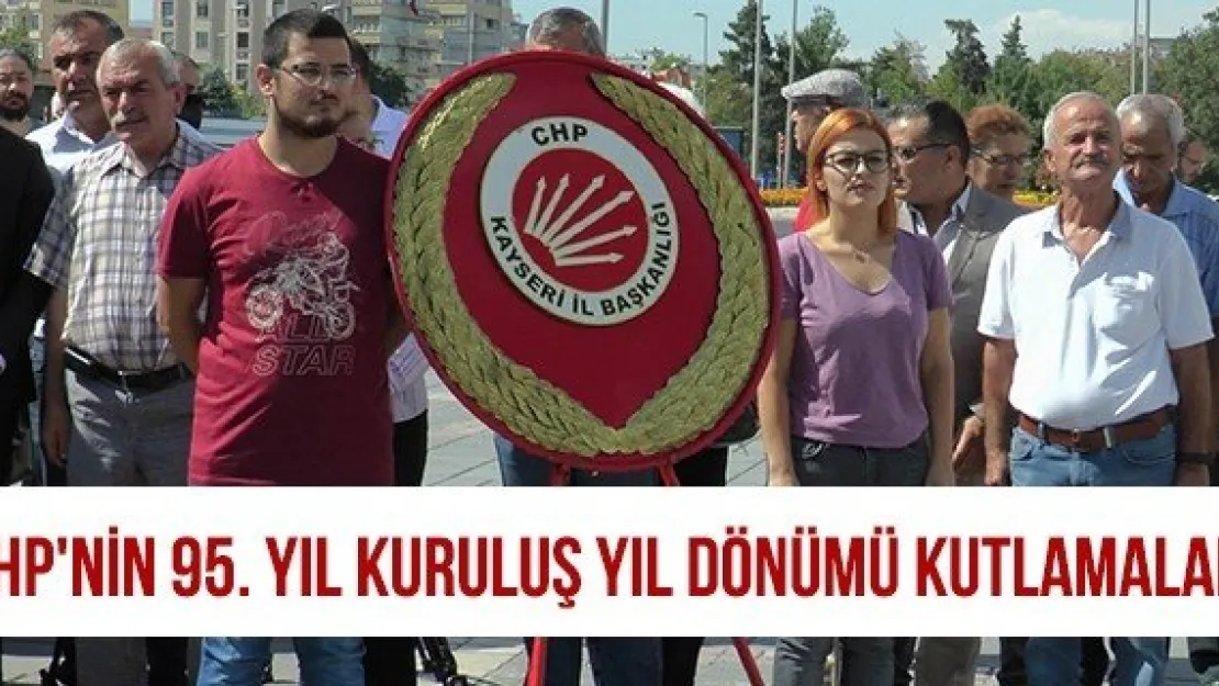 CHP'nin 95. Yıl Kuruluş Yıl Dönümü Kutlamaları