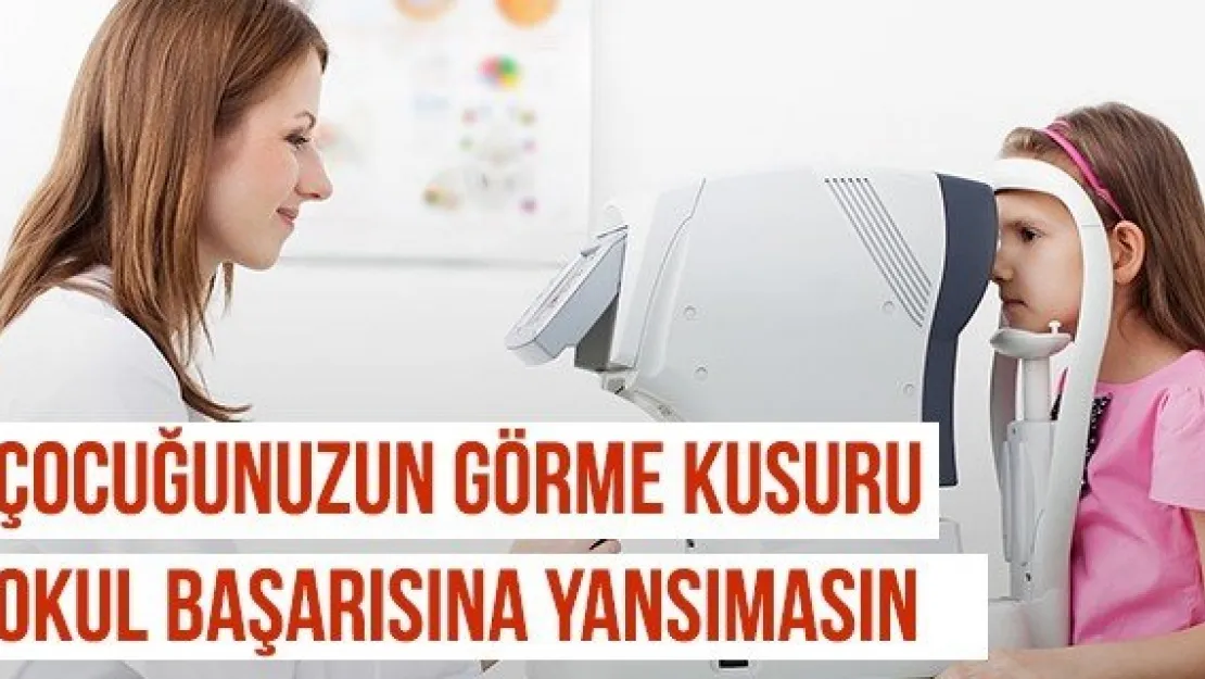 Çocuğunuzun görme kusuru okul başarısına yansımasın