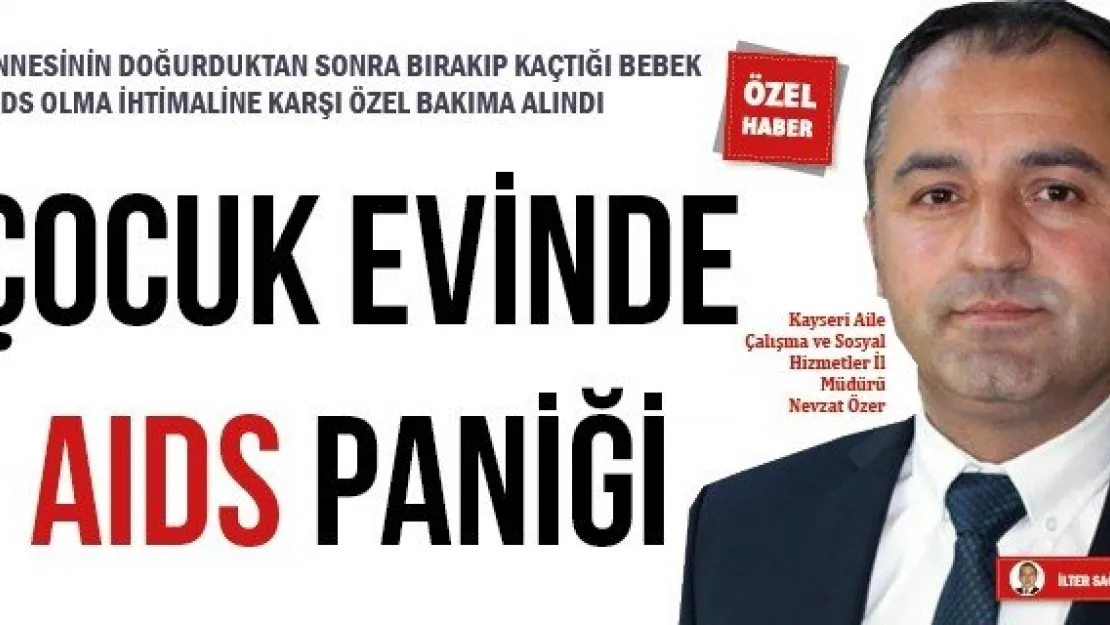 ÇOCUK EVİNDE AIDS PANİĞİ