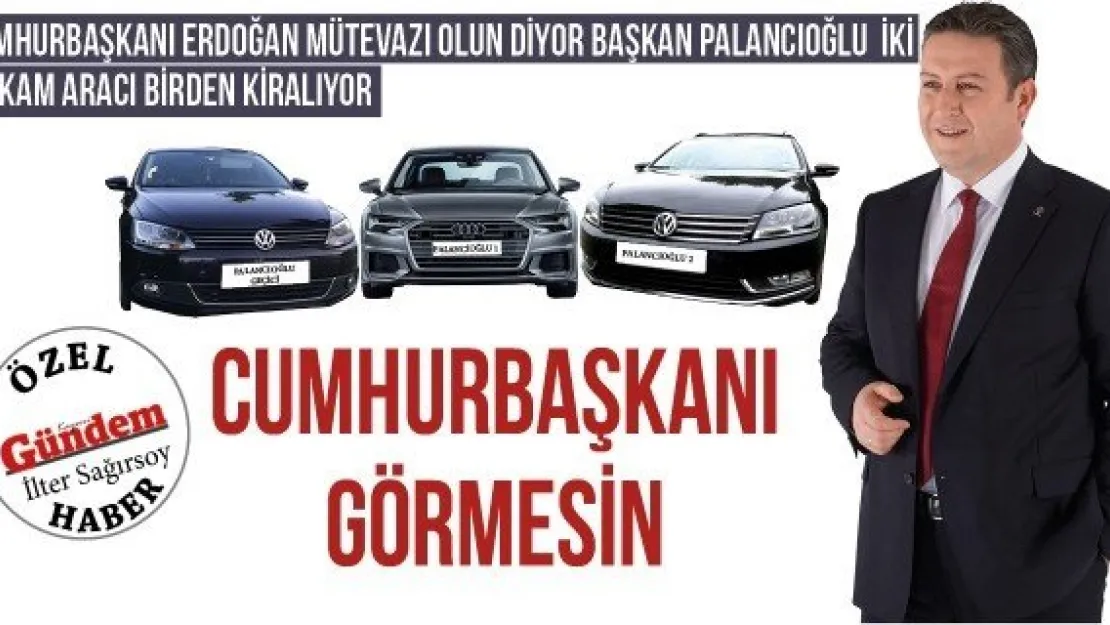 CUMHURBAŞKANI GÖRMESİN