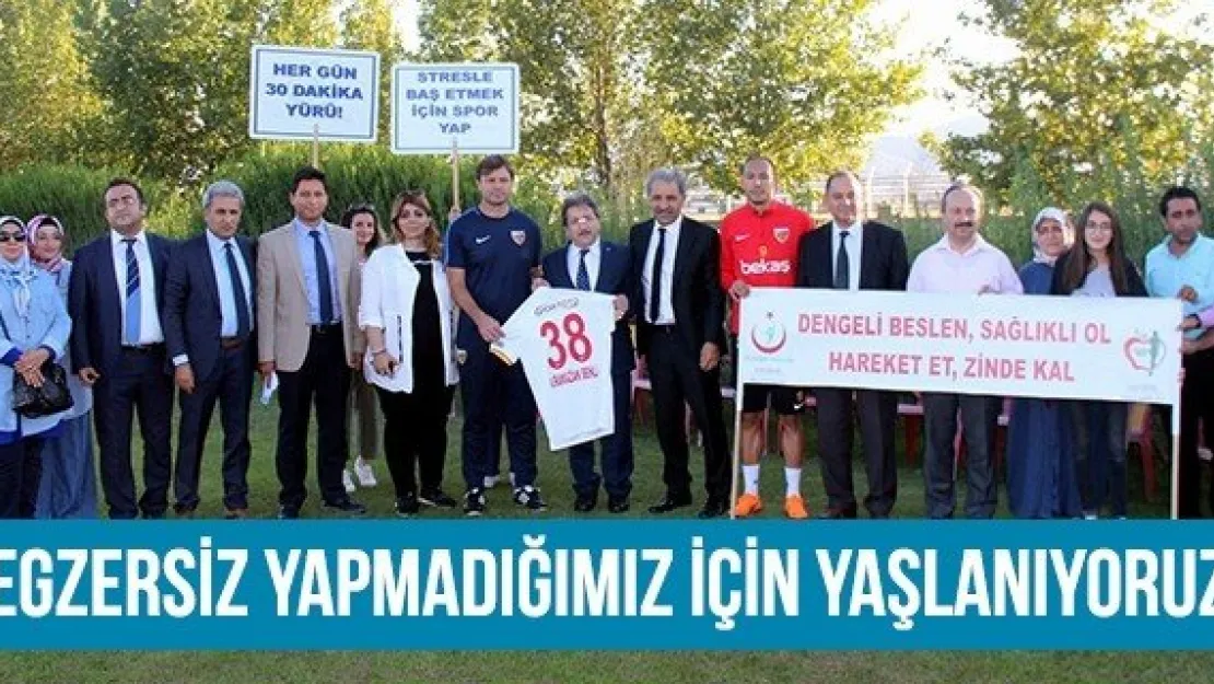 &quotEgzersiz Yapmadığımız İçin Yaşlanıyoruz"