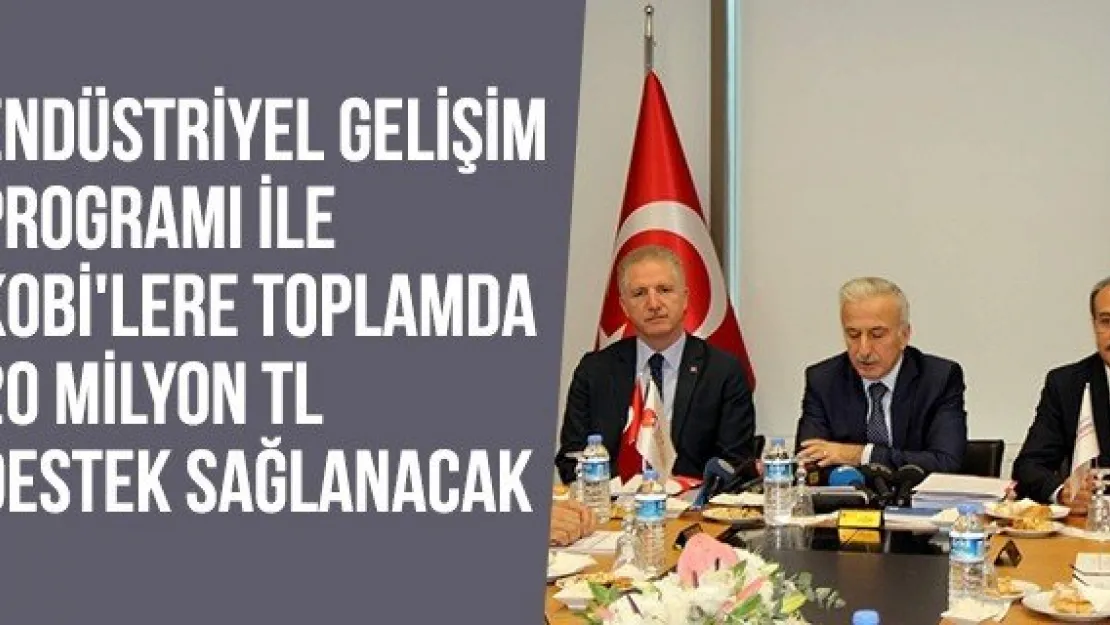 Endüstriyel Gelişim Programı İle KOBİ'lere Toplamda 20 Milyon TL Destek Sağlanacak