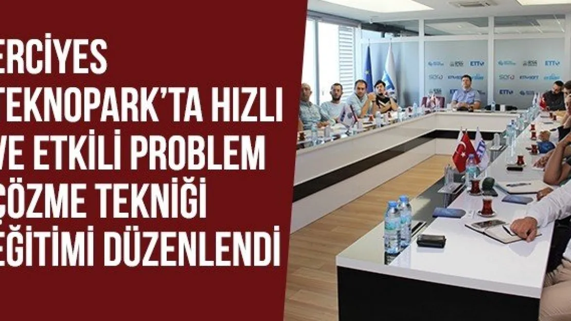 Erciyes Teknopark'ta Hızlı Ve Etkili Problem Çözme Tekniği Eğitimi Düzenlendi