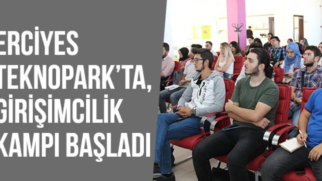 Erciyes Teknopark'ta, Girişimcilik Kampı Başladı