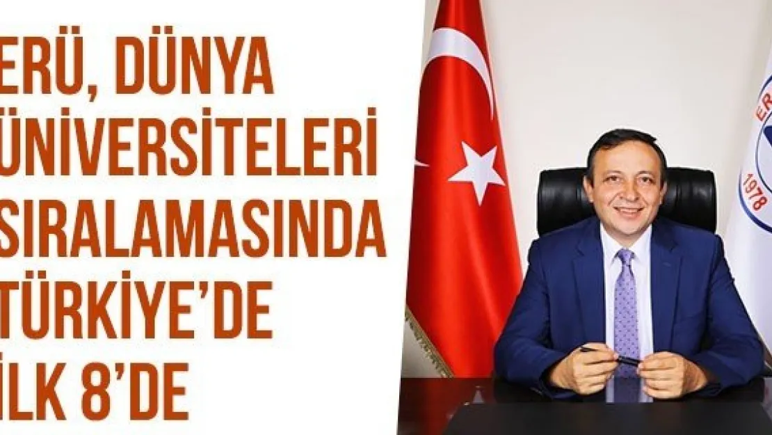 ERÜ, Dünya Üniversiteleri Sıralamasında Türkiye'de İlk 8'de  