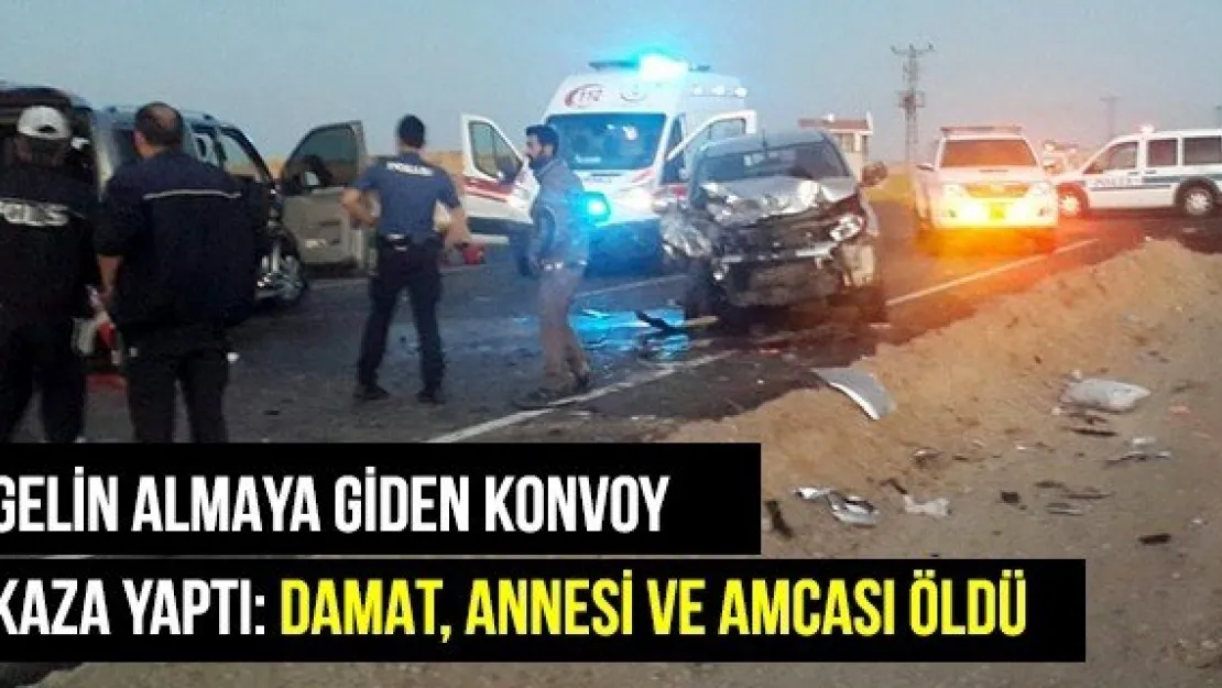 Gelin almaya giden konvoy kaza yaptı: Damat, annesi ve amcası öldü