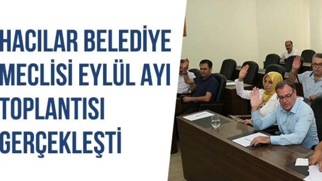 Hacılar Belediye Meclisi Eylül ayı toplantısı gerçekleşti