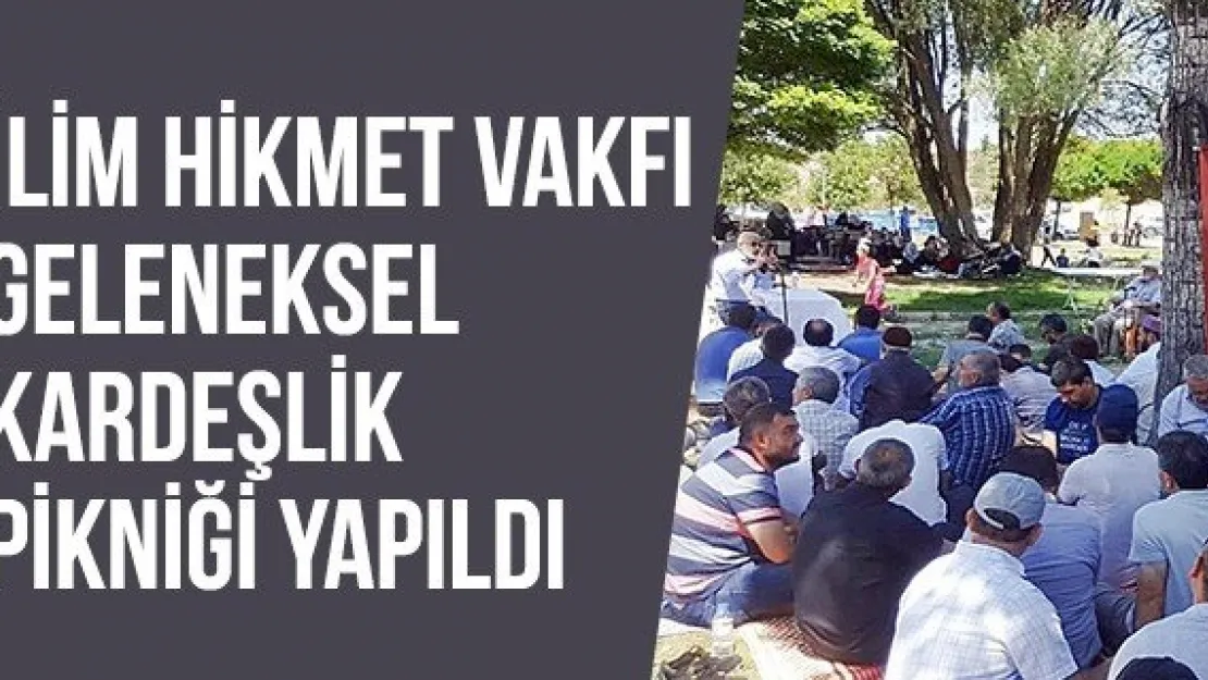 İlim Hikmet Vakfı Geleneksel Kardeşlik Pikniği Yapıldı