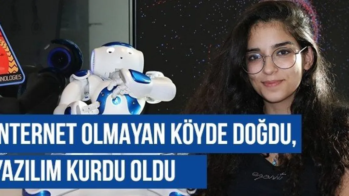 İnternet olmayan köyde doğdu, yazılım kurdu oldu