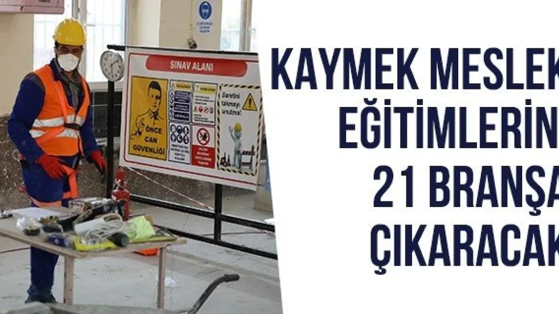 KAYMEK Meslek Eğitimlerini 21 Branşa Çıkaracak