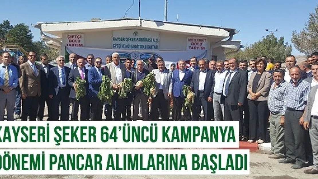 Kayseri Şeker 64'Üncü Kampanya Dönemi Pancar Alımlarına Başladı