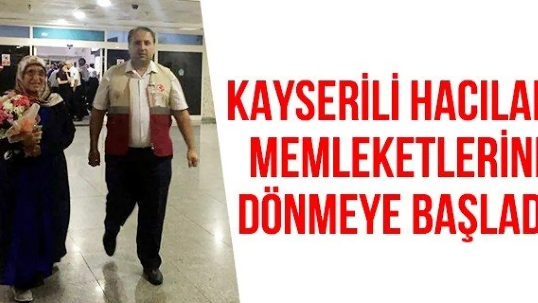 Kayserili hacılar memleketlerine dönmeye başladı