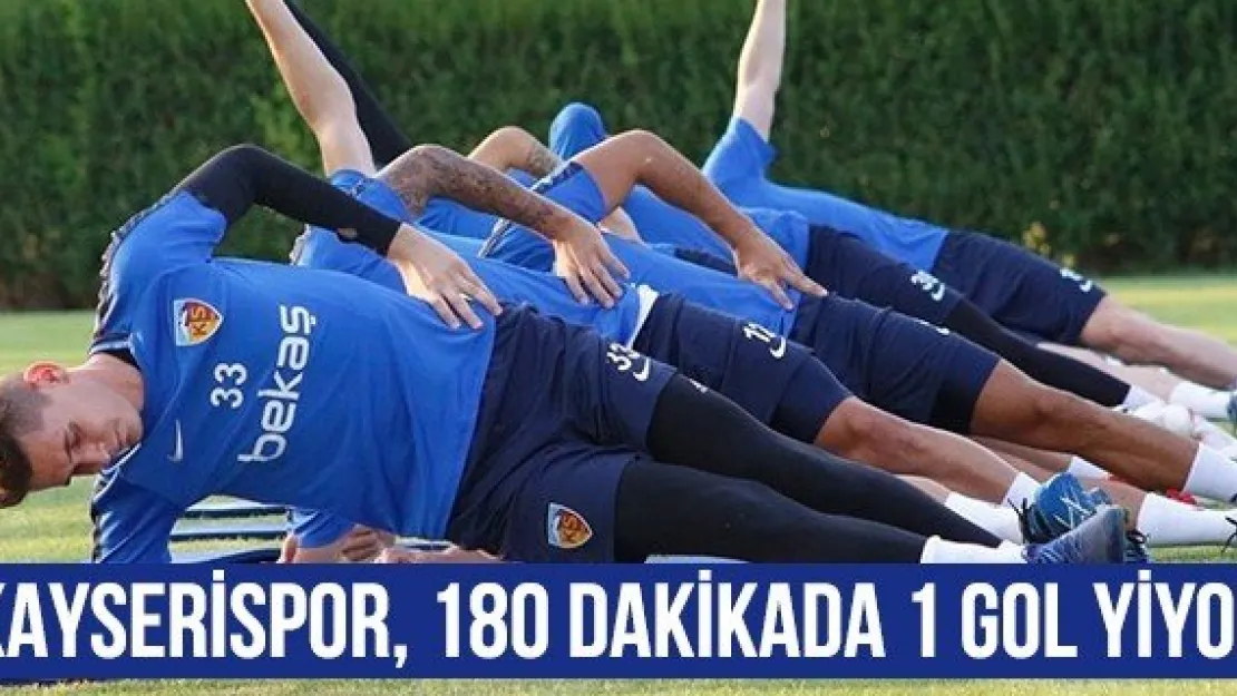 Kayserispor, 180 dakikada 1 gol yiyor