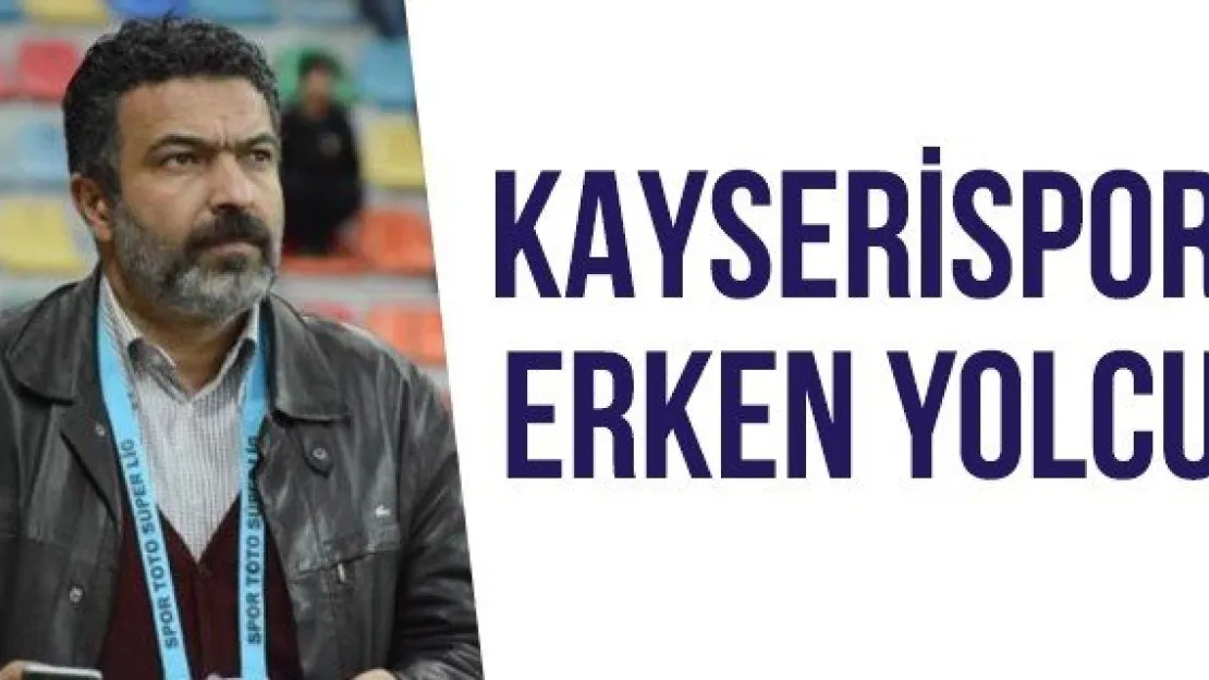 Kayserispor erken yolcu