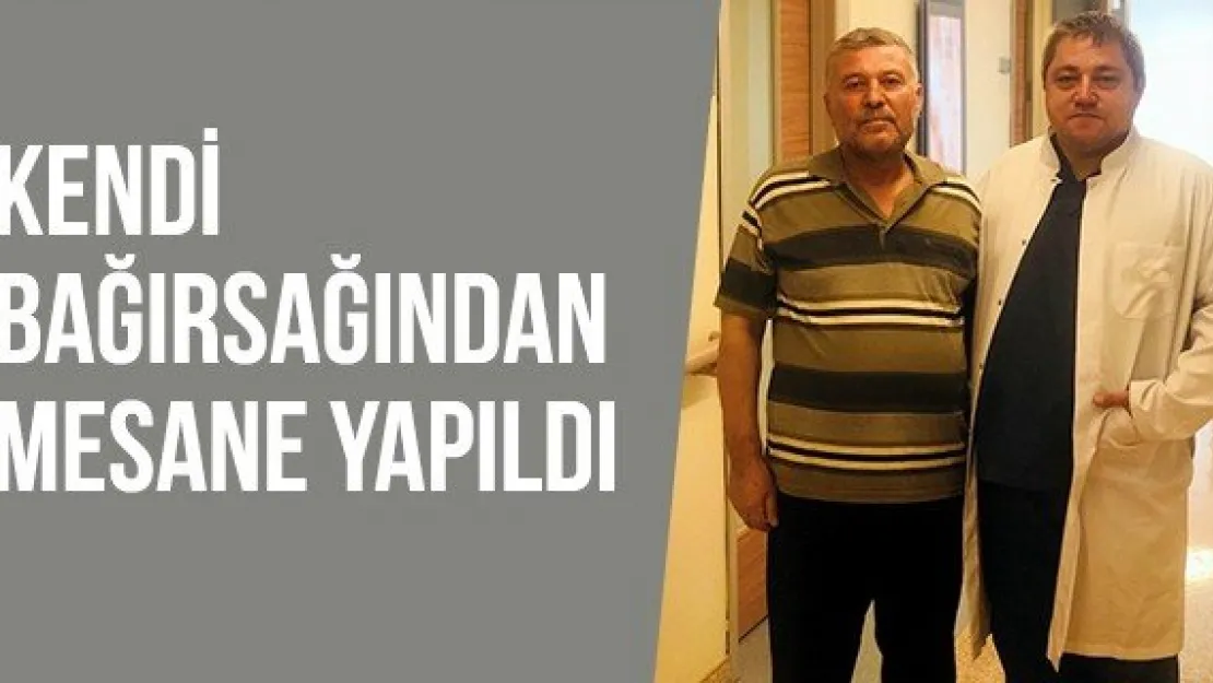 Kendi bağırsağından mesane yapıldı