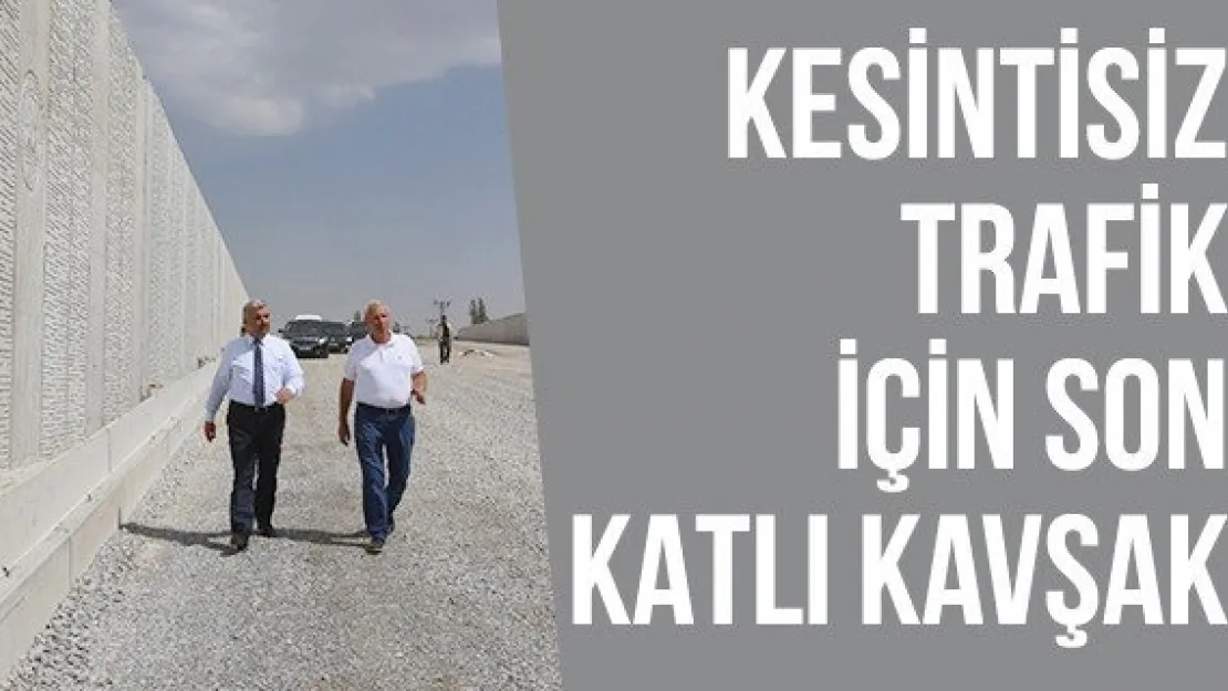 Kesintisiz trafik için son katlı kavşak