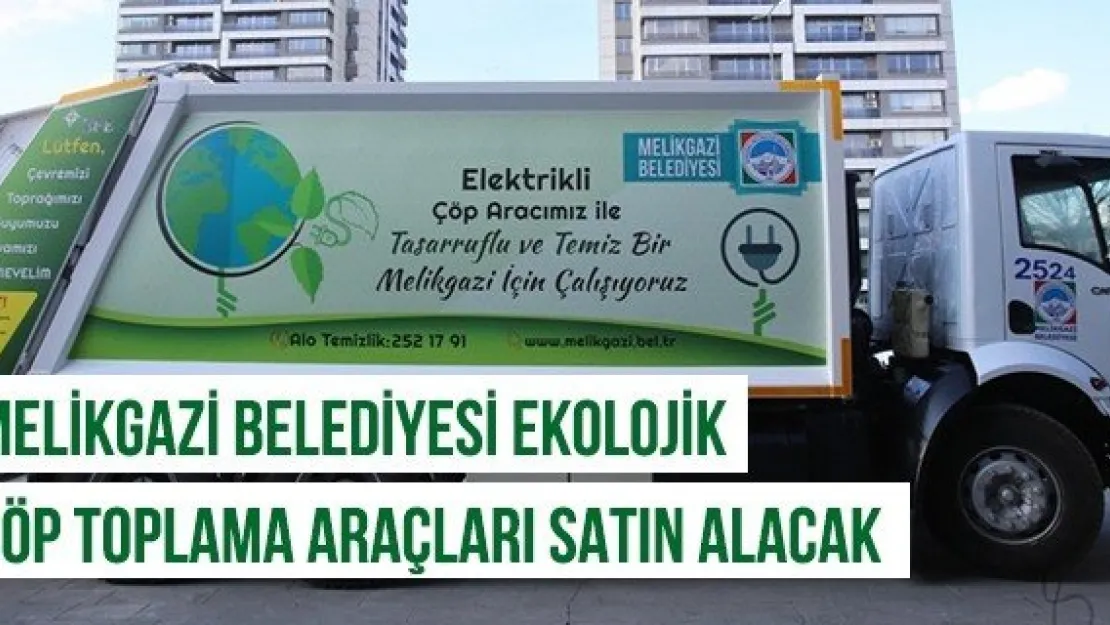 Melikgazi Belediyesi Ekolojik Çöp Toplama Araçları Satın Alacak