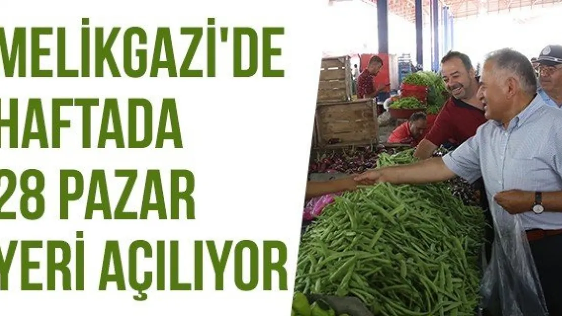 Melikgazi'de haftada 28 pazar yeri açılıyor