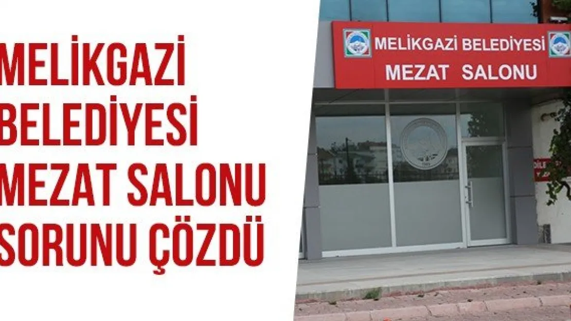 Melikgazi Belediyesi mezat salonu sorunu çözdü