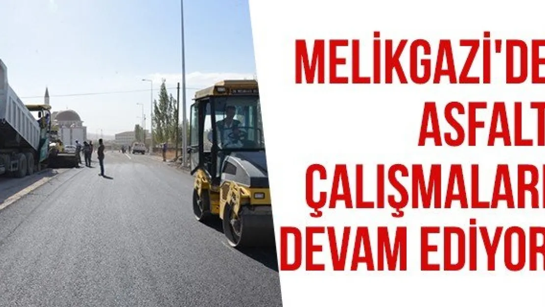 Melikgazi'de asfalt çalışmaları devam ediyor