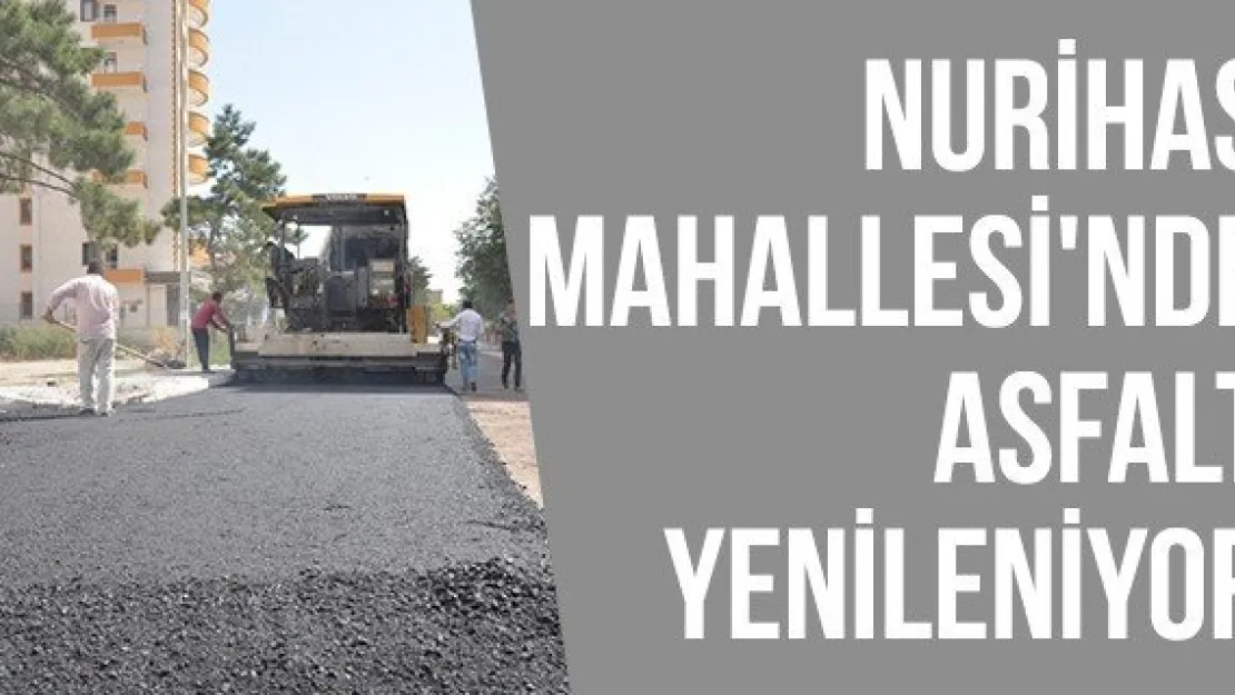 Nurihas Mahallesi'nde asfalt yenileniyor