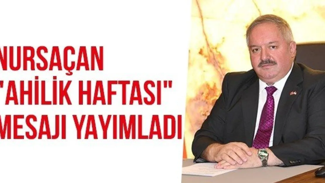 Nursaçan &quotAhilik Haftası" Mesajı Yayımladı