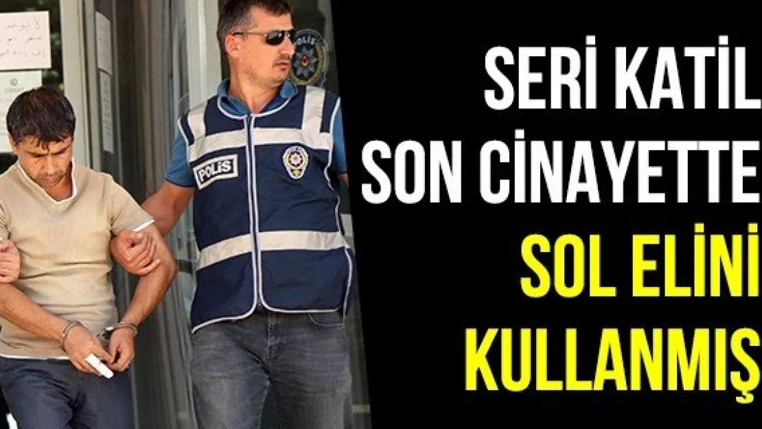 Seri Katil Son Cinayette Sol Elini Kullanmış