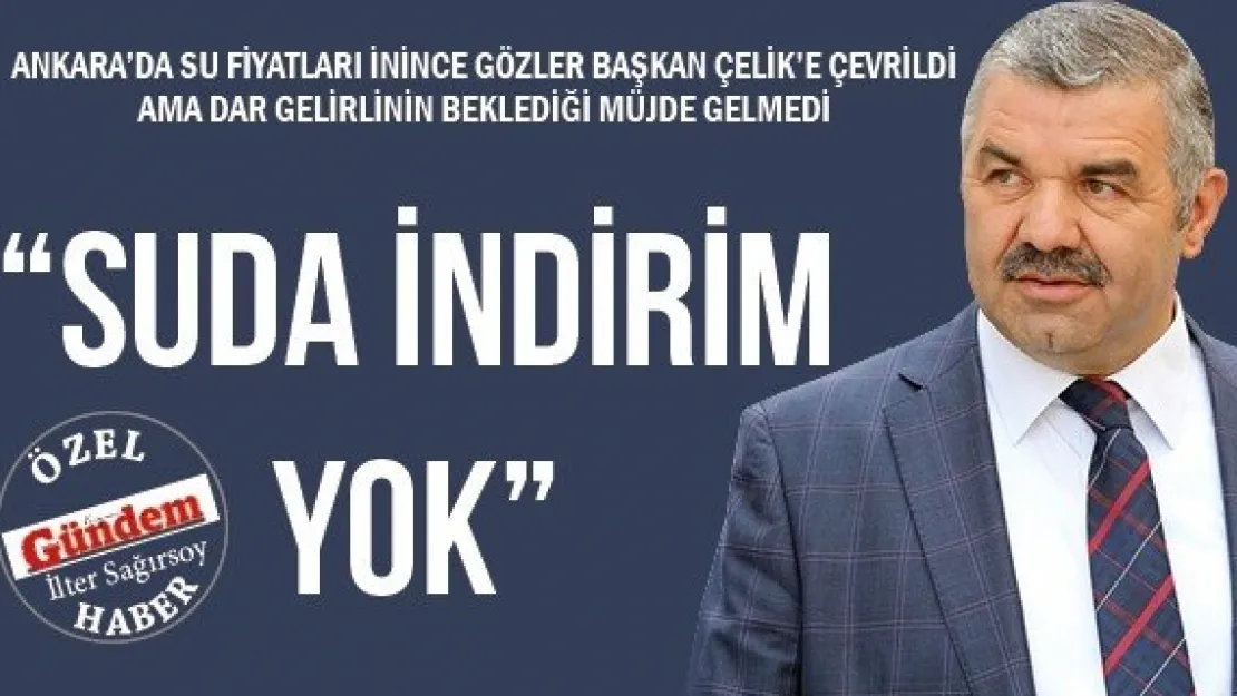  'SUDA İNDİRİM YOK'