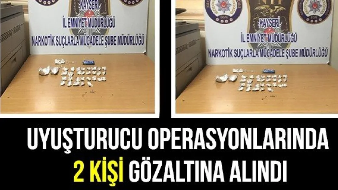 Uyuşturucu operasyonlarında 2 kişi gözaltına alındı