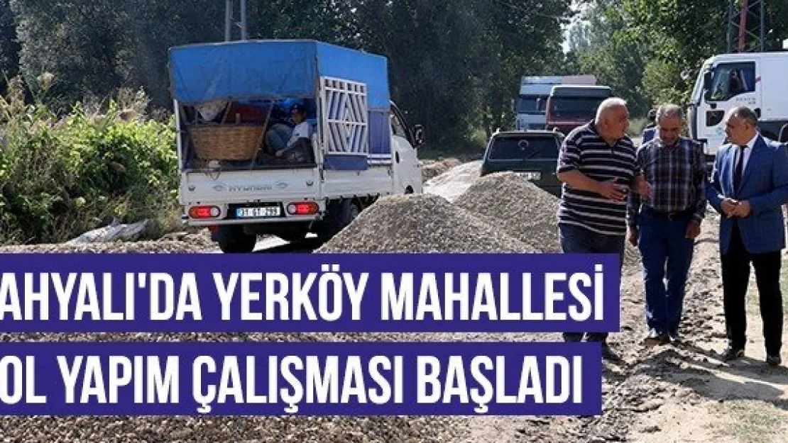 Yahyalı'da Yerköy mahallesi yol yapım çalışması başladı