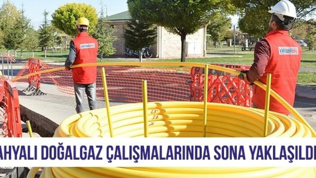 Yahyalı Doğalgaz Çalışmalarında Sona Yaklaşıldı