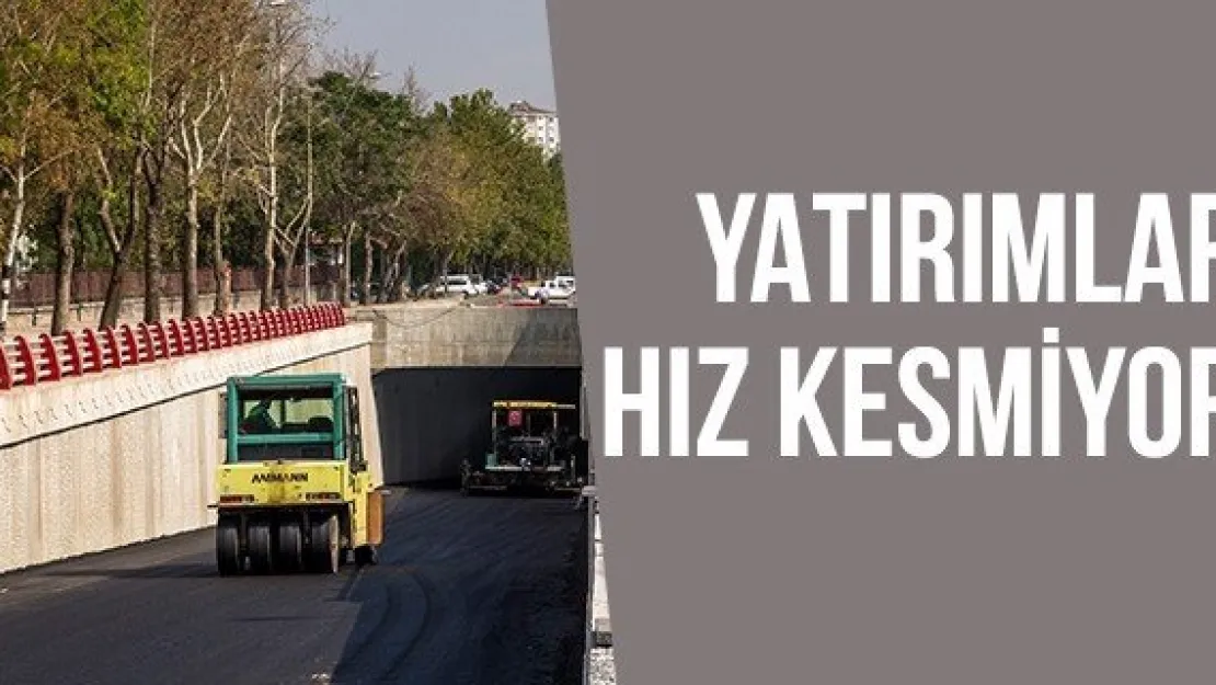 Yatırımlar hız kesmiyor