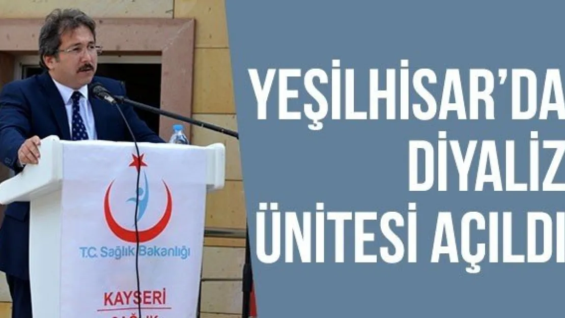 Yeşilhisar'da diyaliz ünitesi açıldı