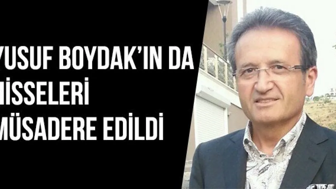 Yusuf Boydak'ın Da Hisseleri Müsadere Edildi