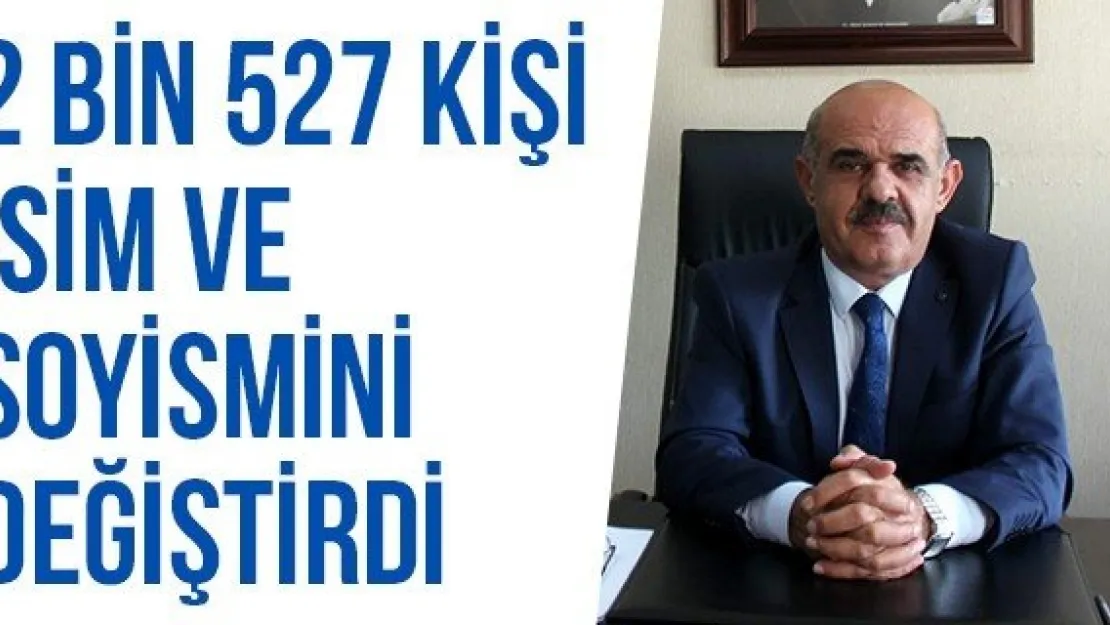 2 Bin 527 Kişi İsim Ve Soyismini Değiştirdi