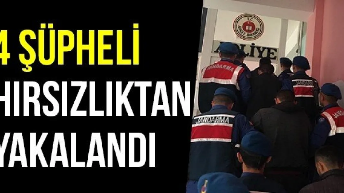 4 Şüpheli Hırsızlıktan Yakalandı      