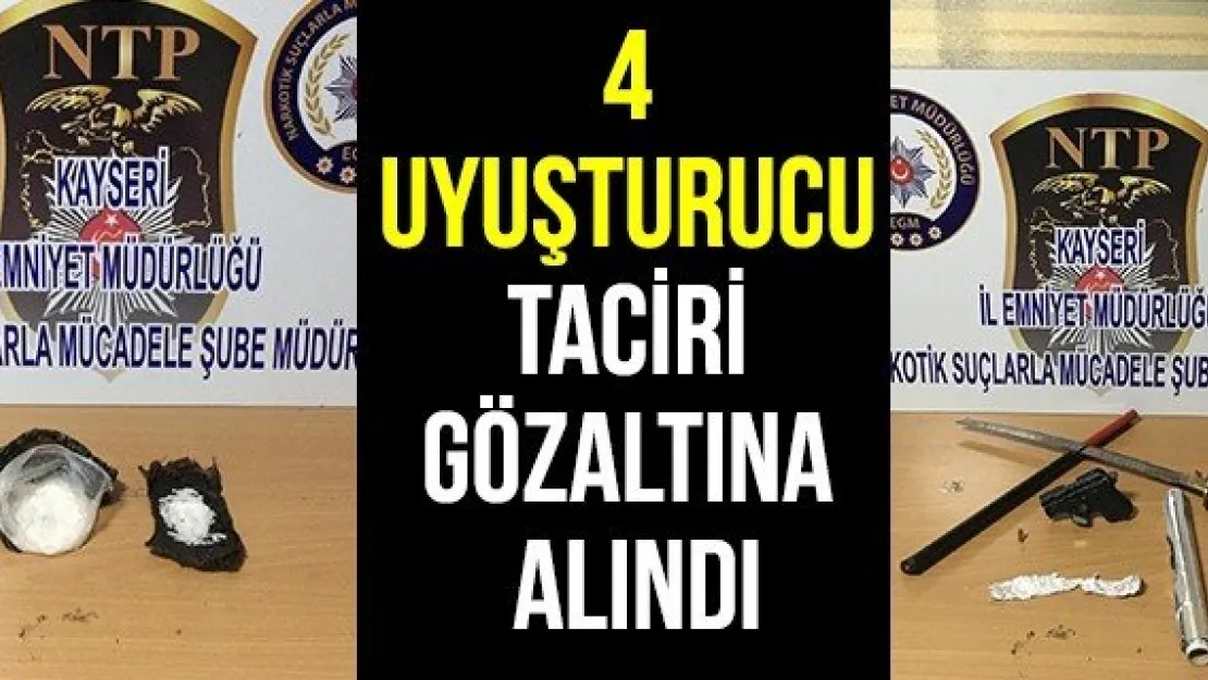 4 Uyuşturucu Taciri Gözaltına Alındı