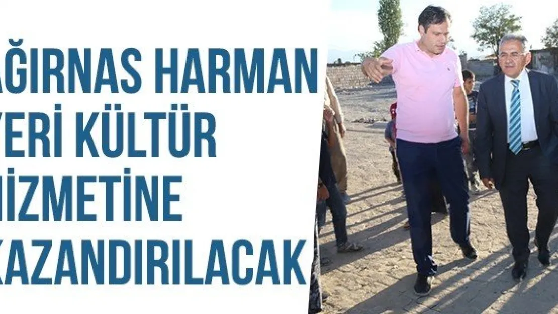 AĞIRNAS HARMAN YERİ KÜLTÜR HİZMETİNE KAZANDIRILACAK