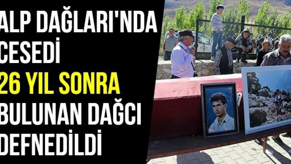 Alp Dağları'nda Cesedi 26 Yıl Sonra Bulunan Dağcı Defnedildi