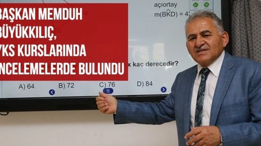 Başkan Memduh Büyükkılıç, YKS Kurslarında İncelemelerde Bulundu