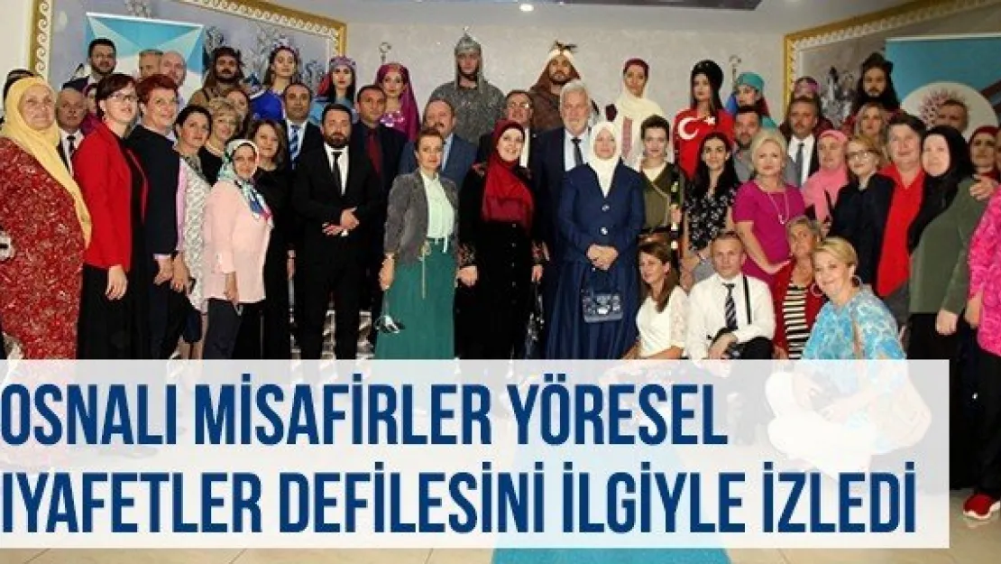 Bosnalı Misafirler Yöresel Kıyafetler Defilesini İlgiyle İzledi