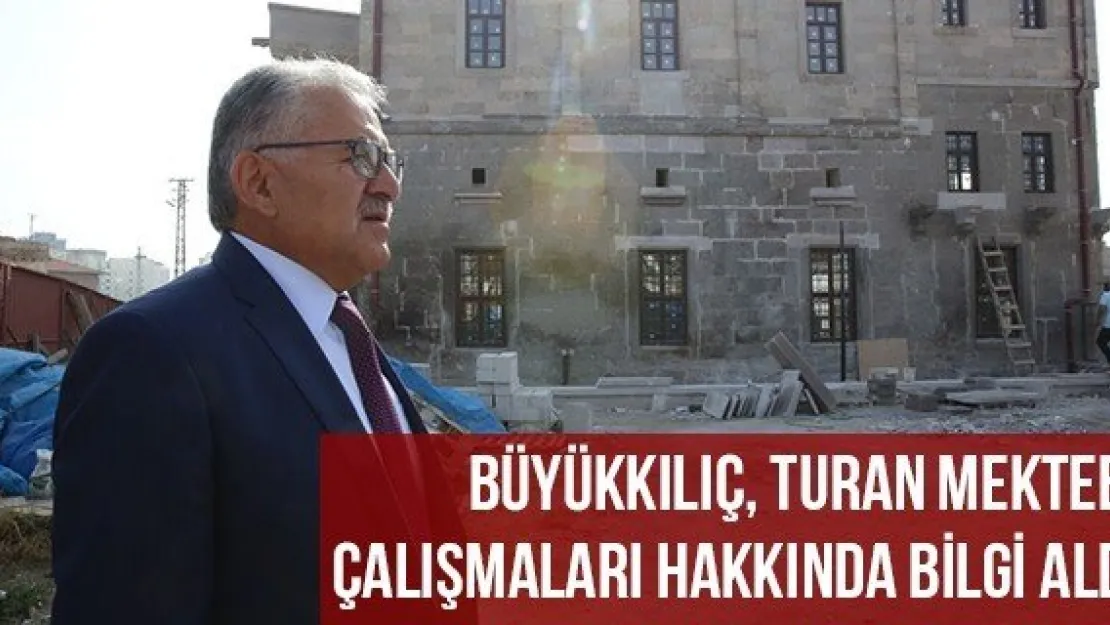 Büyükkılıç, Turan Mektebi Çalışmaları Hakkında Bilgi Aldı