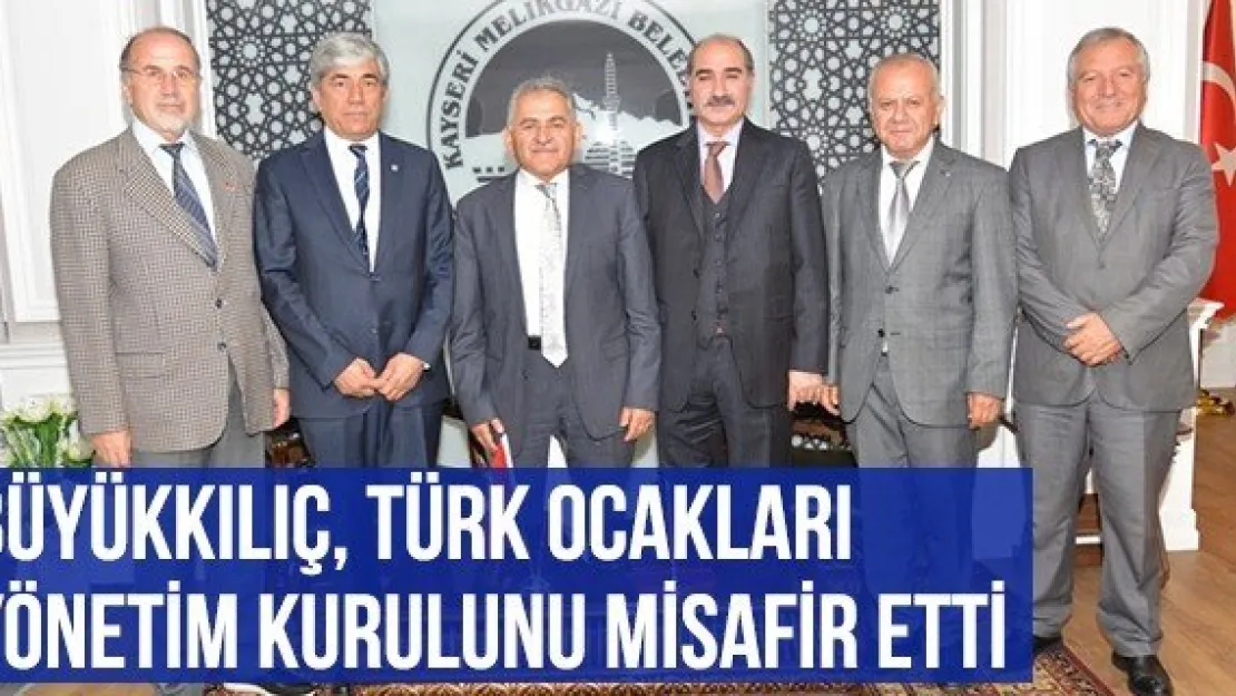 Büyükkılıç, Türk Ocakları Yönetim Kurulunu Misafir Etti