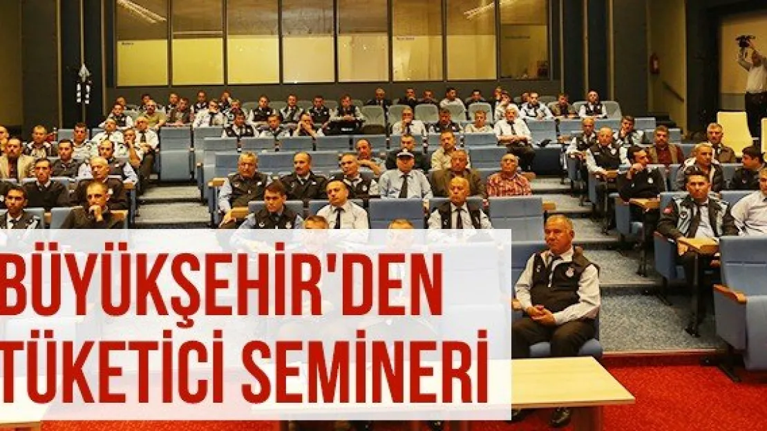 Büyükşehir'den Tüketici Semineri