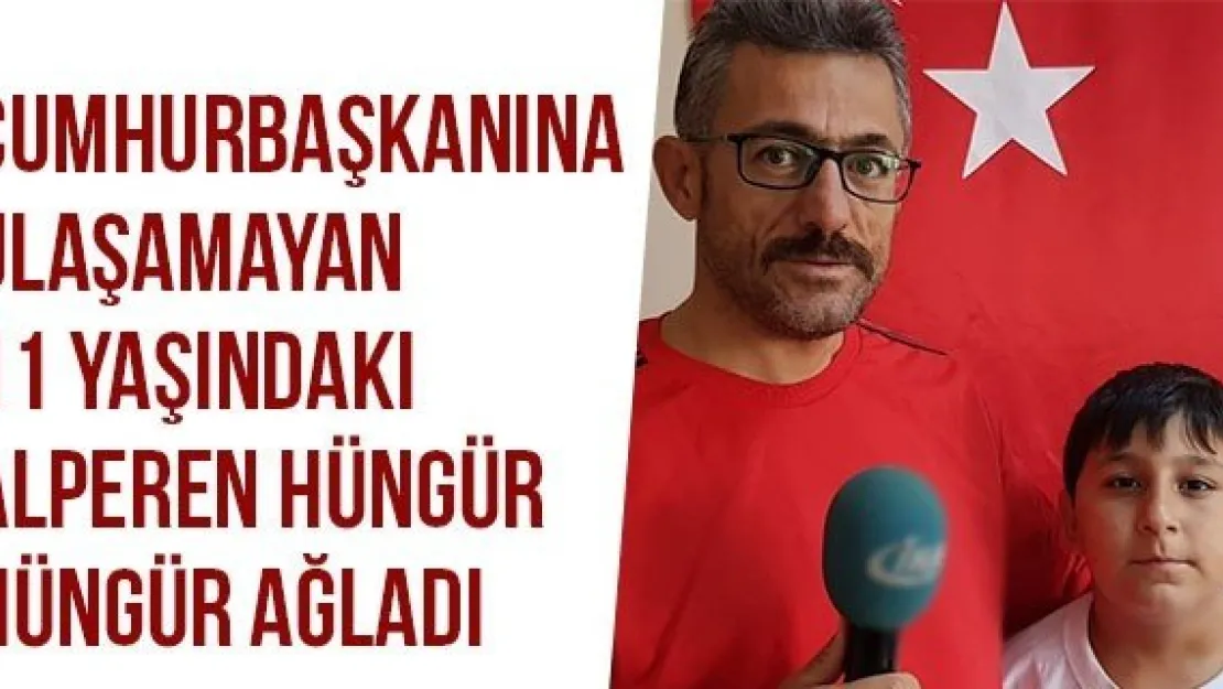 Cumhurbaşkanına Ulaşamayan 11 Yaşındaki Alperen Hüngür Hüngür Ağladı